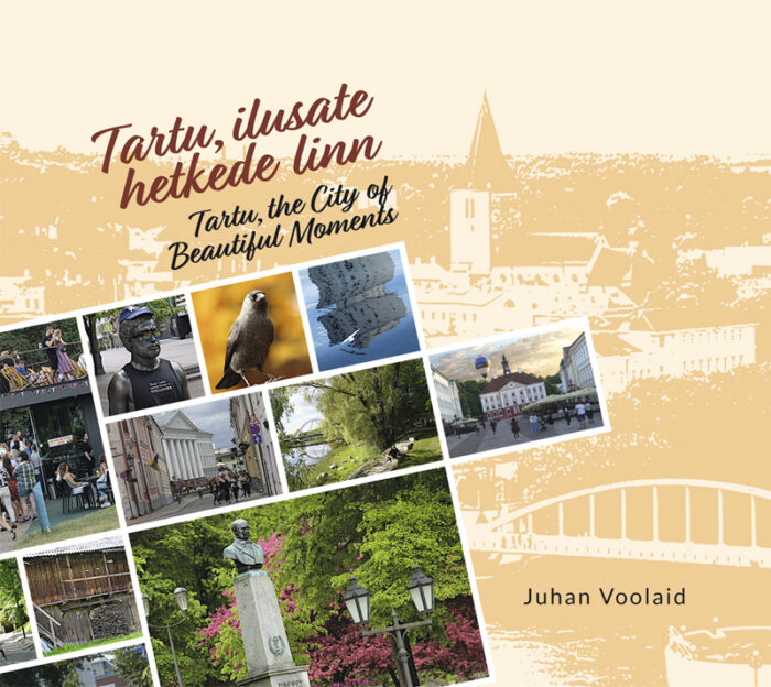 Tartu, ilusate hetkede linn.  Tartu, the City of Beautiful Moments